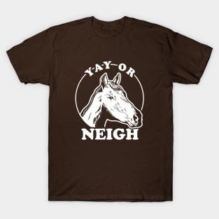 Yay Or Neigh T-Shirt